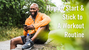 How to Start & Stick to A Workout Routine