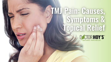TMJ Pain: Causes, Symptoms & Topical Relief by Doctor Hoy's